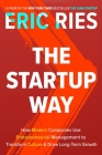 The Startup Way: How Modern Companies Use Entrepreneurial Management to Transform Culture and Drive Long-Term Growth By Eric Ries Cover Image