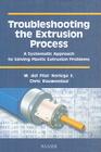 Troubleshooting the Extrusion Process: A Systematic Approach to Solving Plastic Extrusion Problems Cover Image