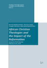African Christian Theologies and the Impact of the Reformation: Symposium PIASS Rwanda February 18-23, 2016 (Theology in the Public Square / Theologie in der Offentlichkeit #10) By Heinrich Bedford-Strohm (Editor), Tharcisse Gatwa (Editor), Traugott Jaehnichen (Editor), Elisee Musemakweli (Editor) Cover Image
