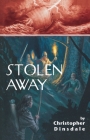 Stolen Away By Christopher Dinsdale Cover Image