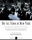 On the Town in New York: The Landmark History of Eating, Drinking, and Entertainments from the American Revolution to the Food Revolution By Michael Batterberry, Ariane Batterberry Cover Image