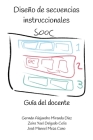 Diseño de secuencias instruccionales SOOC.: Guía del docente. By Germán Alejandro Miranda Díaz, Zaira Yael Delgado Celis, José Manuel Meza Cano Cover Image