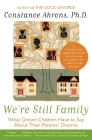 We're Still Family: What Grown Children Have to Say About Their Parents' Divorce By Constance Ahrons Cover Image