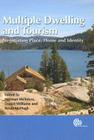 Multiple Dwelling and Tourism: Negotiating Place, Home and Identity By Norman McIntyre (Editor), Daniel Williams (Editor), Kevin McHugh (Editor) Cover Image