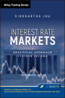 Interest Rate Markets: A Practical Approach to Fixed Income (Wiley Trading #501) By Siddhartha Jha Cover Image