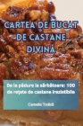 Cartea de Bucat de Castane DivinĂ Cover Image