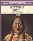 Sitting Bull: Sioux Warrior Chief (Primary Sources of Famous People in American History) By Chris Hayhurst Cover Image