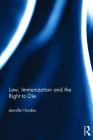 Law, Immunization and the Right to Die By Jennifer Hardes Cover Image