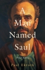 A Man Named Saul: True Story By Paul Ekroth Cover Image