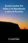 Australian Legendary Tales Folklore of the Noongahburrahs as told to the Piccaninnies By K. Langloh Parker Cover Image