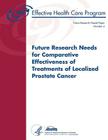 Future Research Needs for Comparative Effectiveness of Treatments of Localized Prostate Cancer: Future Research Needs Paper Number 4 Cover Image