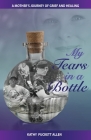 My Tears in a Bottle: A Mother's Journey of Grief and Healing By Kathy Puckett Allen Cover Image