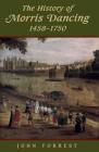 The History of Morris Dancing, 1438-1750 (Studies in Early English Drama #5) By John Forrest Cover Image