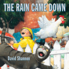 The Rain Came Down By David Shannon, David Shannon (Illustrator) Cover Image