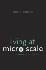 Living at Micro Scale: The Unexpected Physics of Being Small Cover Image