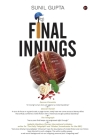 Final Innings: A Voyage Deep Into Uncharted Waters, Set In The World Of Cricket Cover Image