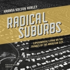 Radical Suburbs: Experimental Living on the Fringes of the American City Cover Image