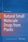 Natural Small Molecule Drugs from Plants By Guan-Hua Du Cover Image