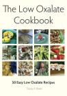 The Low Oxalate Cookbook: 50 Easy Low Oxalate Recipes By Tracey a. Breen Cover Image