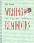 Writing Reminders: Tools, Tips, and Techniques By Jim Burke Cover Image