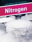 Nitrogen (Exploring the Elements) By Clara Maccarald Cover Image