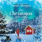 The Christmas Escape By Sarah Morgan, Rose Robinson (Read by) Cover Image