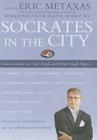 Socrates in the City: Conversations on Life, God, and Other Small Topics By Eric Metaxas, Eric Metaxas (Read by), Eric Metaxas (Editor) Cover Image