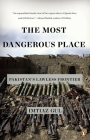 The Most Dangerous Place: Pakistan's Lawless Frontier By Imtiaz Gul Cover Image