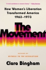 The Movement: How Women's Liberation Transformed America 1963-1973 Cover Image