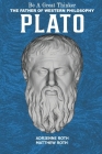 Be a Great Thinker - Plato: The Father of Western Philosophy By Adrienne Roth, Matthew Roth Cover Image