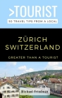Greater Than a Tourist- Zürich Switzerland: 50 Travel Tips from a Local By Greater Than a. Tourist, Michael Friedman Cover Image