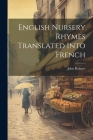 English Nursery Rhymes Translated Into French By John Roberts Cover Image