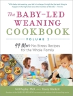 The Baby-Led Weaning Cookbook, Volume Two: 99 More No-Stress Recipes for the Whole Family (The Authoritative Baby-Led Weaning Series) By Tracey Murkett, Gill Rapley Cover Image