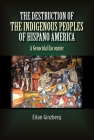 The Destruction of the Indigenous Peoples of Hispano America: A Genocidal Encounter By Eitan Ginzberg Cover Image