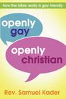 Openly Gay, Openly Christian: How the bible really is gay friendly By Rev Samuel Kader Cover Image