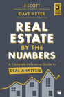 Real Estate by the Numbers: A Complete Reference Guide to Deal Analysis By J. Scott, Dave Meyer Cover Image