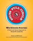 Going Full Circle Workbook Journal: A Fresh and Honest Approach to Nonprofit Leadership By Bill Packard, Barbara Packard, Jeff Braucher (Editor) Cover Image