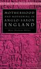 Motherhood and Mothering in Anglo-Saxon England (New Middle Ages) By M. Dockray-Miller Cover Image