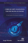Cyber Security Innovation for the Digital Economy: A Case Study of the Russian Federation By Sergei Petrenko Cover Image