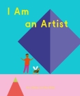 I Am an Artist (Books for Kids, Art for Kids, Art Book) (How Art Works) Cover Image