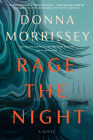 Rage the Night: A Novel By Donna Morrissey Cover Image
