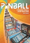 Pinball: A Graphic History of the Silver Ball By Jon Chad Cover Image