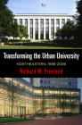 Transforming the Urban University: Northeastern, 1996-2006 (City in the Twenty-First Century) By Richard M. Freeland Cover Image