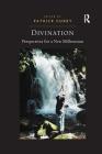 Divination: Perspectives for a New Millennium By Patrick Curry (Editor) Cover Image