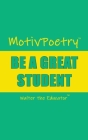MotivPoetry: Be a Great Student By Walter the Educator Cover Image