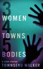3 Women 4 Towns 5 Bodies By Townsend Walker Cover Image