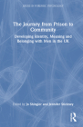 The Journey from Prison to Community: Developing Identity, Meaning and Belonging with Men in the UK (Issues in Forensic Psychology) By Jo Shingler (Editor), Jennifer Stickney (Editor) Cover Image
