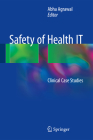 Safety of Health It: Clinical Case Studies By Abha Agrawal (Editor) Cover Image