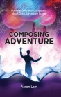 Composing Adventure (hardback): Conversations with Composers about Great Adventure Scores Cover Image