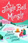 A Jingle Bell Mingle: A Novel (Christmas Notch #3) By Julie Murphy, Sierra Simone Cover Image